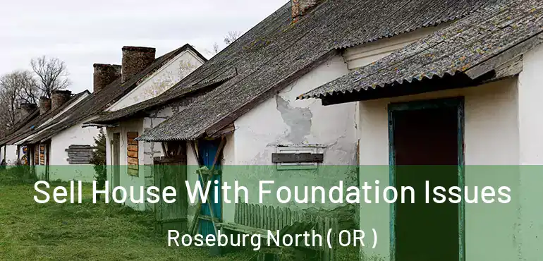  Sell House With Foundation Issues Roseburg North ( OR )