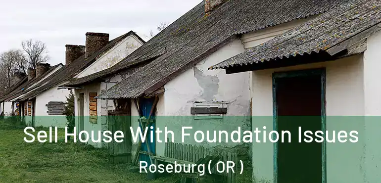  Sell House With Foundation Issues Roseburg ( OR )