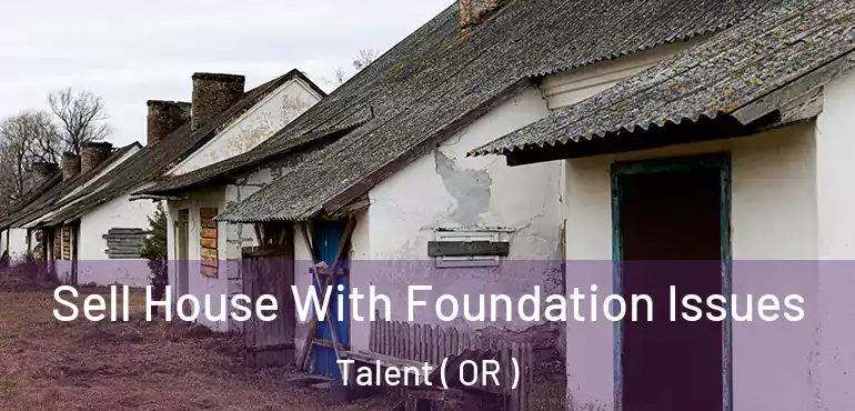  Sell House With Foundation Issues Talent ( OR )
