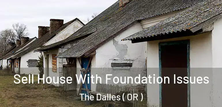  Sell House With Foundation Issues The Dalles ( OR )