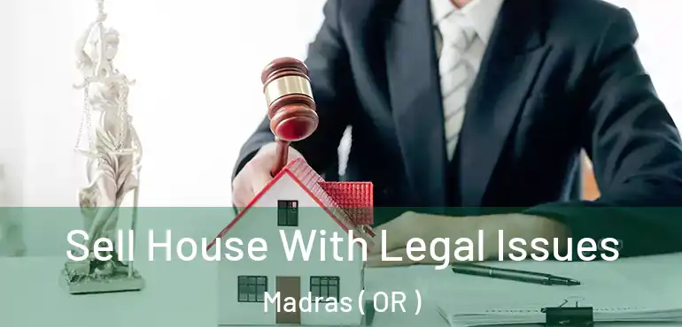  Sell House With Legal Issues Madras ( OR )