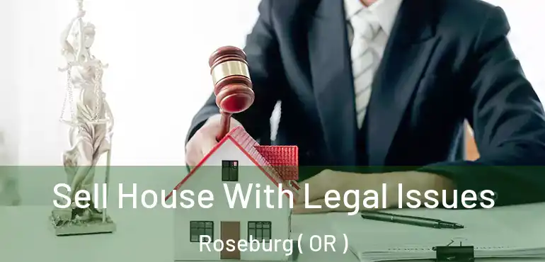  Sell House With Legal Issues Roseburg ( OR )
