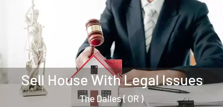  Sell House With Legal Issues The Dalles ( OR )