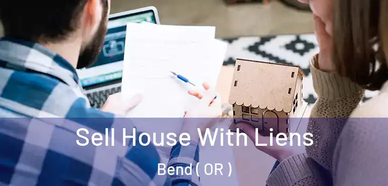  Sell House With Liens Bend ( OR )