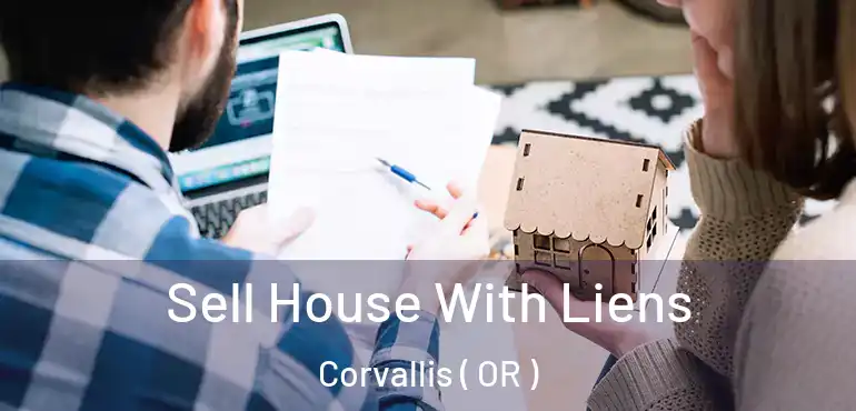  Sell House With Liens Corvallis ( OR )