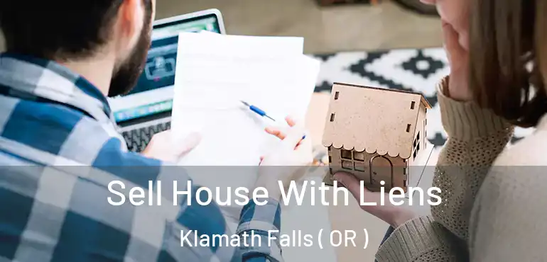  Sell House With Liens Klamath Falls ( OR )