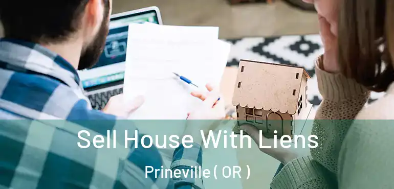  Sell House With Liens Prineville ( OR )