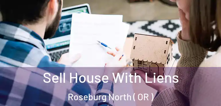  Sell House With Liens Roseburg North ( OR )