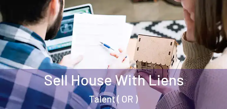  Sell House With Liens Talent ( OR )