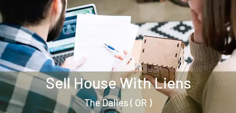  Sell House With Liens The Dalles ( OR )