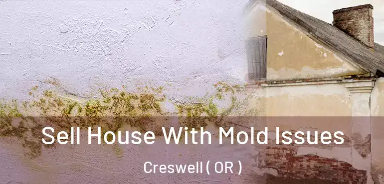  Sell House With Mold Issues Creswell ( OR )