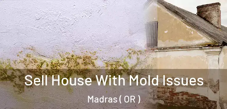  Sell House With Mold Issues Madras ( OR )