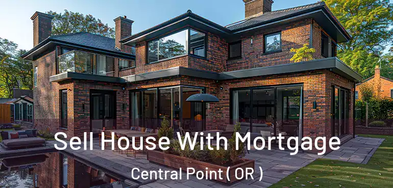  Sell House With Mortgage Central Point ( OR )