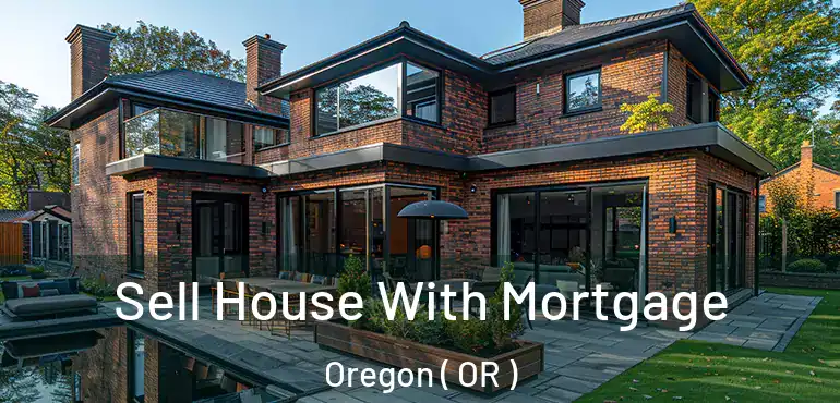  Sell House With Mortgage Oregon ( OR )