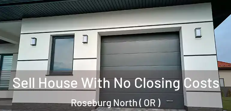  Sell House With No Closing Costs Roseburg North ( OR )