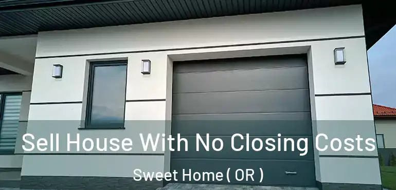  Sell House With No Closing Costs Sweet Home ( OR )