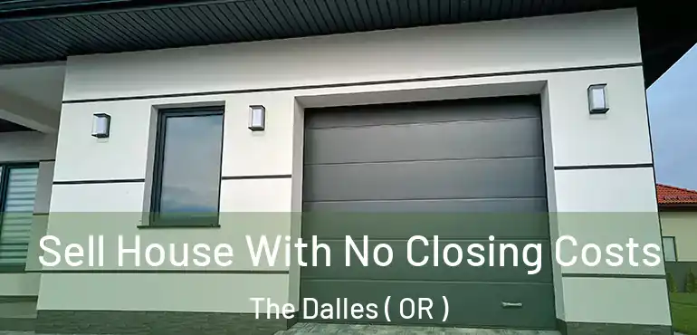  Sell House With No Closing Costs The Dalles ( OR )