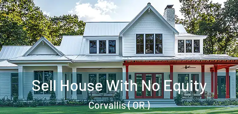  Sell House With No Equity Corvallis ( OR )