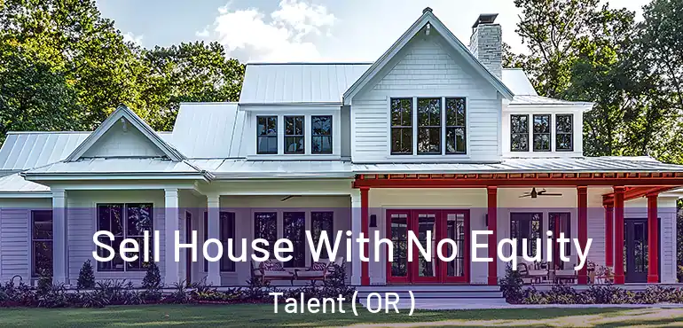  Sell House With No Equity Talent ( OR )