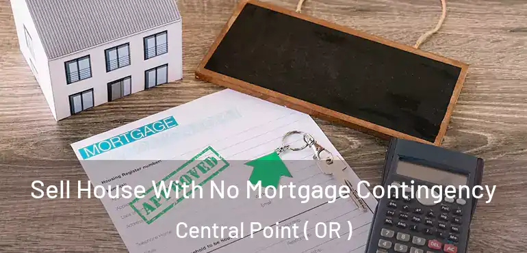  Sell House With No Mortgage Contingency Central Point ( OR )