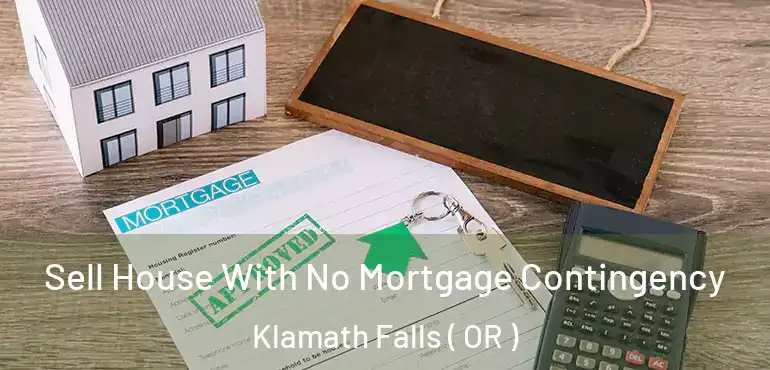  Sell House With No Mortgage Contingency Klamath Falls ( OR )