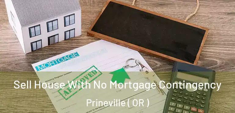  Sell House With No Mortgage Contingency Prineville ( OR )