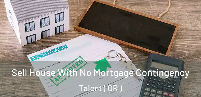  Sell House With No Mortgage Contingency Talent ( OR )
