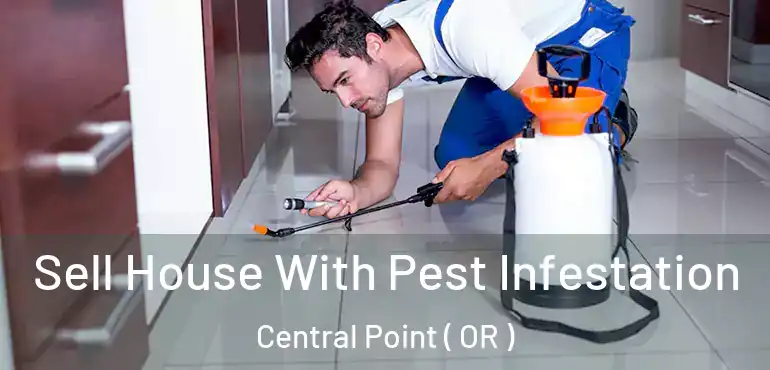  Sell House With Pest Infestation Central Point ( OR )