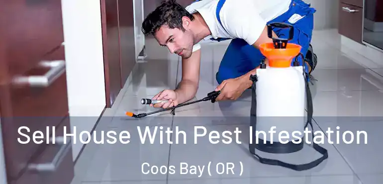  Sell House With Pest Infestation Coos Bay ( OR )