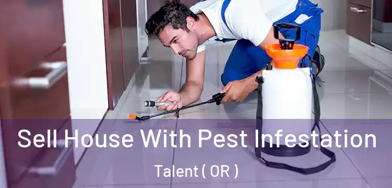  Sell House With Pest Infestation Talent ( OR )