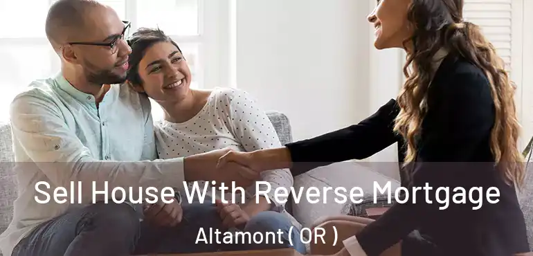  Sell House With Reverse Mortgage Altamont ( OR )