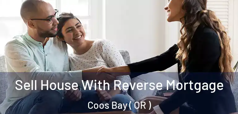  Sell House With Reverse Mortgage Coos Bay ( OR )