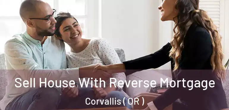  Sell House With Reverse Mortgage Corvallis ( OR )