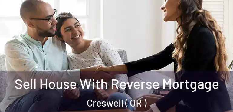  Sell House With Reverse Mortgage Creswell ( OR )