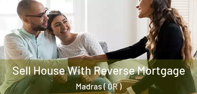  Sell House With Reverse Mortgage Madras ( OR )