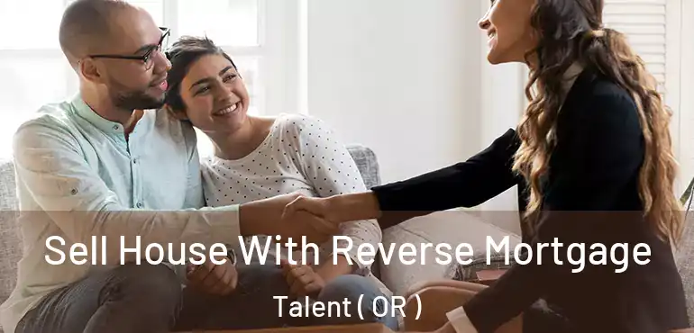  Sell House With Reverse Mortgage Talent ( OR )