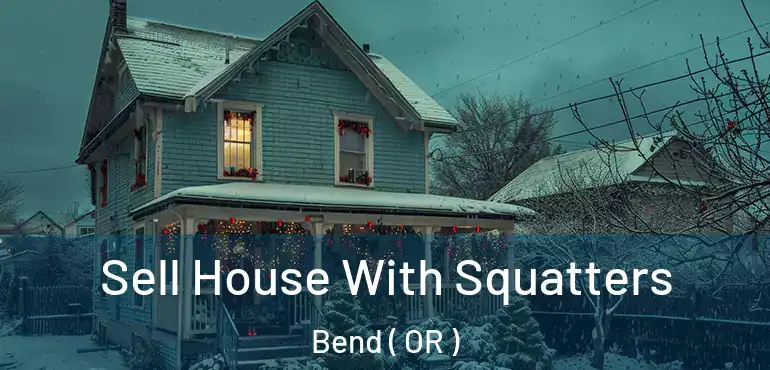  Sell House With Squatters Bend ( OR )