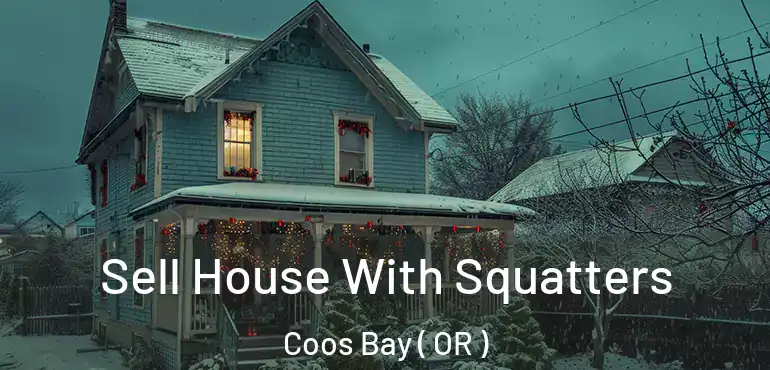  Sell House With Squatters Coos Bay ( OR )