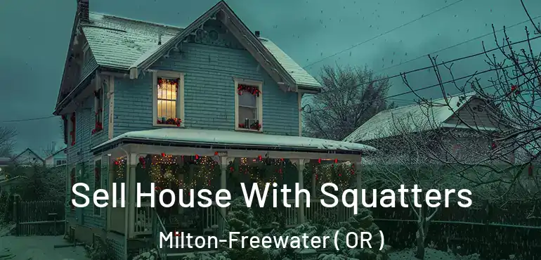  Sell House With Squatters Milton-Freewater ( OR )