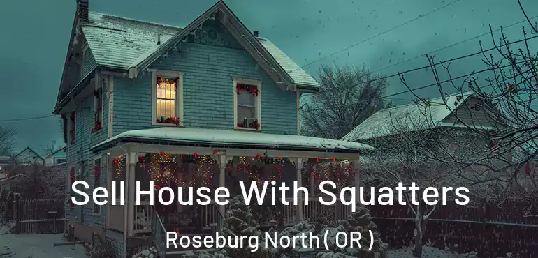  Sell House With Squatters Roseburg North ( OR )