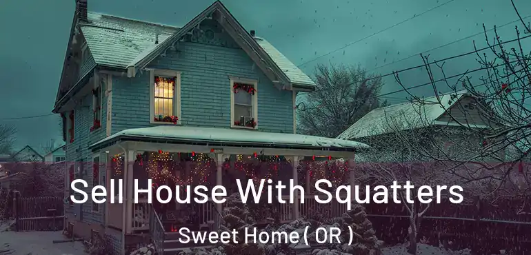  Sell House With Squatters Sweet Home ( OR )