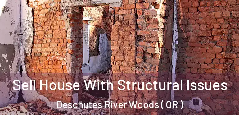  Sell House With Structural Issues Deschutes River Woods ( OR )