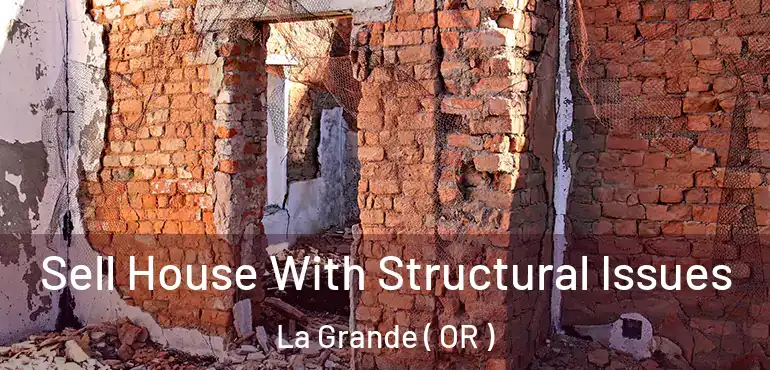  Sell House With Structural Issues La Grande ( OR )