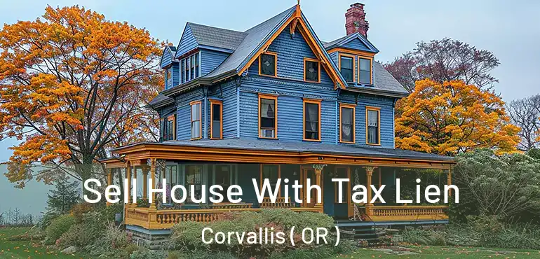  Sell House With Tax Lien Corvallis ( OR )