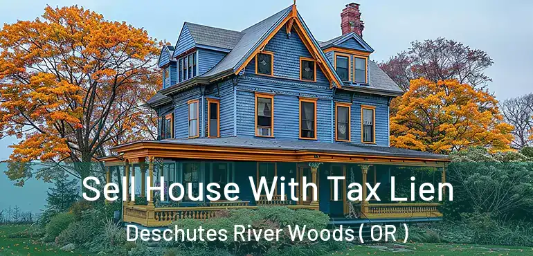  Sell House With Tax Lien Deschutes River Woods ( OR )