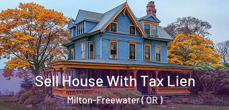  Sell House With Tax Lien Milton-Freewater ( OR )