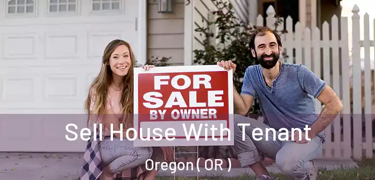  Sell House With Tenant Oregon ( OR )