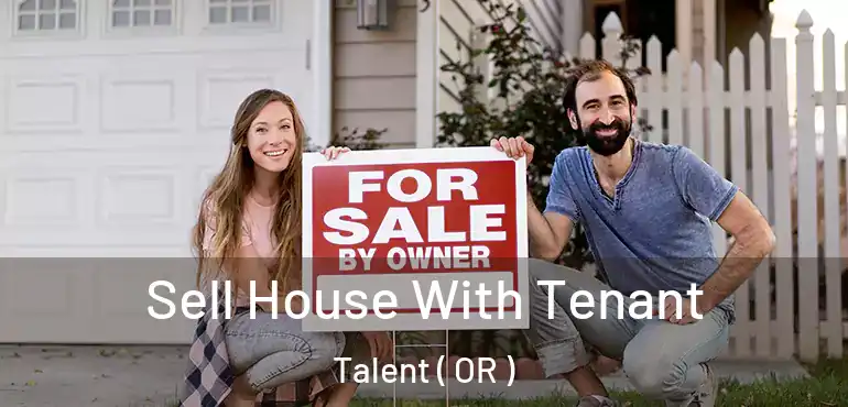  Sell House With Tenant Talent ( OR )