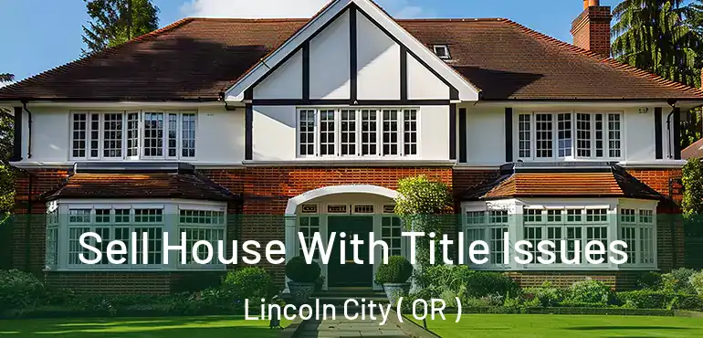  Sell House With Title Issues Lincoln City ( OR )
