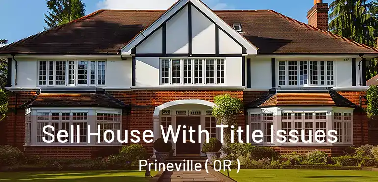  Sell House With Title Issues Prineville ( OR )